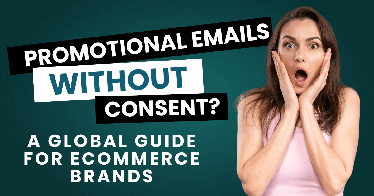 Shocked woman in a pink top with hands on her face next to bold text that reads “Promotional Emails Without Consent? A Global Guide for Ecommerce Brands” on a dark green background.
