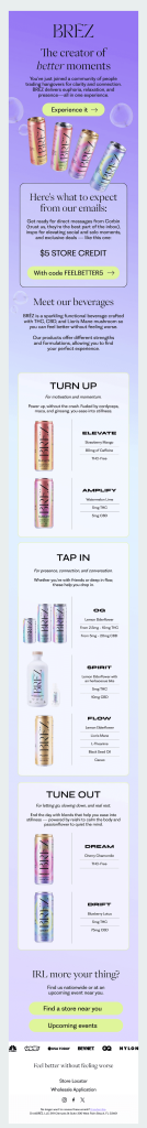 Welcome series emails for ecommerce brands – BREZ functional beverage welcome email featuring $5 store credit incentive, product categories (Turn Up, Tap In, Tune Out), and lifestyle-focused branding.