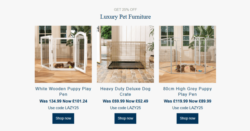 Promotional banner for luxury pet furniture offering 25% off, featuring three products: a white wooden puppy play pen reduced to £101.24, a heavy duty deluxe dog crate now £52.49, and an 80cm high grey puppy play pen discounted to £89.99—all with code LAZY25.