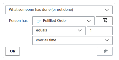 A filter builder interface showing criteria for tracking user actions. The selected filter reads "What someone has done (or not done)" with conditions set to "Person has Fulfilled Order equals 1 over all time". There are buttons for adding more filters or deleting the current one.