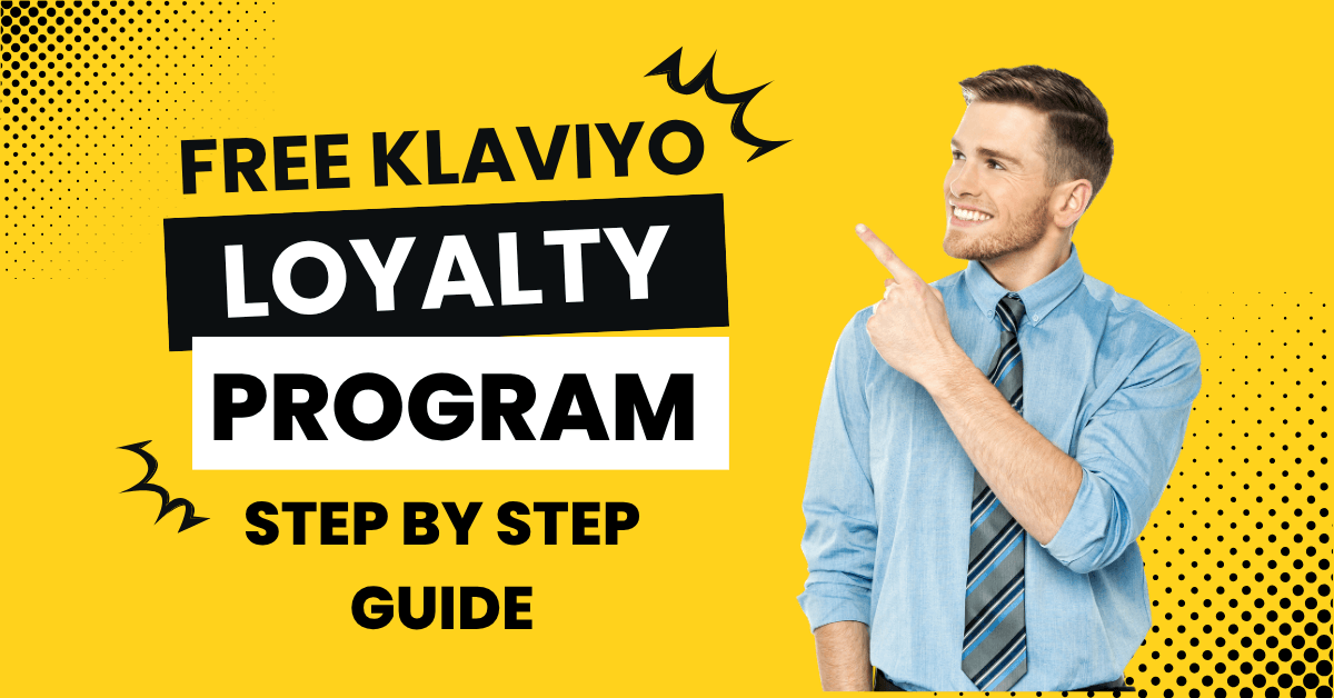A cheerful man in a blue shirt and striped tie points to bold black and white text on a bright yellow background that reads, “Free Klaviyo Loyalty Program Step by Step Guide.”