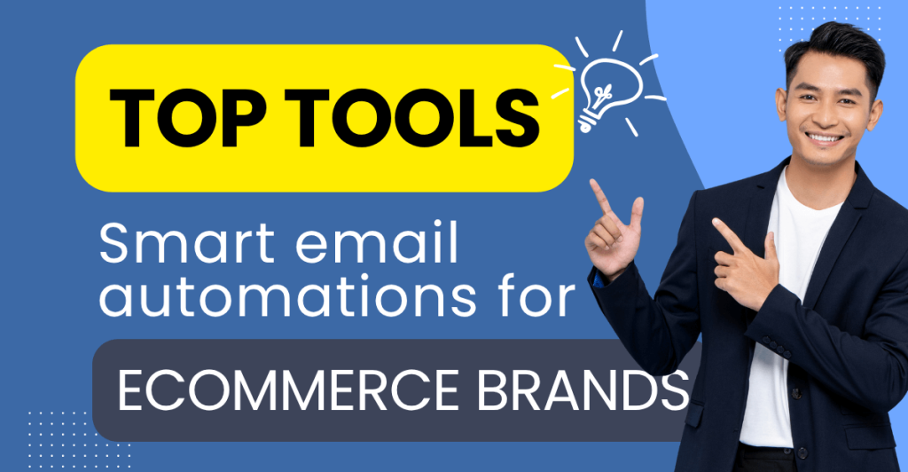 Marketing banner with a smiling man in a navy blazer pointing to bold text that reads “Top Tools: Smart email automations for ecommerce brands” on a blue background with a lightbulb icon.