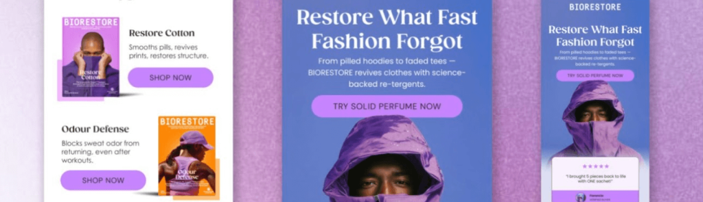 Email marketing design for ecommerce brand BIORESTORE promoting clothing care products. Visuals feature a person in a purple hoodie with bold text reading “Restore What Fast Fashion Forgot,” highlighting solutions like “Restore Cotton” and “Odour Defense,” with call-to-action buttons like “Shop Now” and “Try Solid Perfume Now.” The layout showcases clean product visuals, vibrant colors, and customer testimonials.