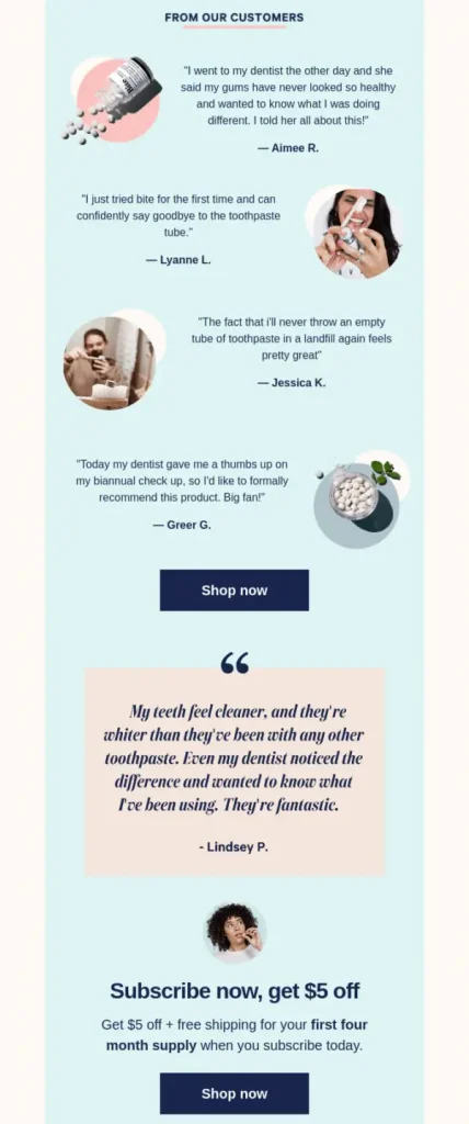 An email marketing newsletter design showcasing customer testimonials for a sustainable toothpaste brand, featuring quotes about improved dental health and eco-friendly packaging. The layout includes product images, customer photos, highlighted reviews, and clear call-to-action buttons offering $5 off a four-month subscription.